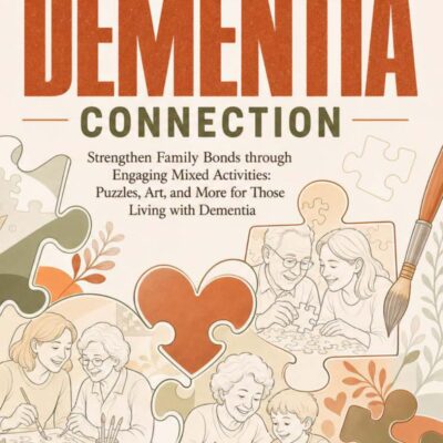 Dementia Connection: Strengthen Family Bonds through Engaging Mixed Activities - Product Image