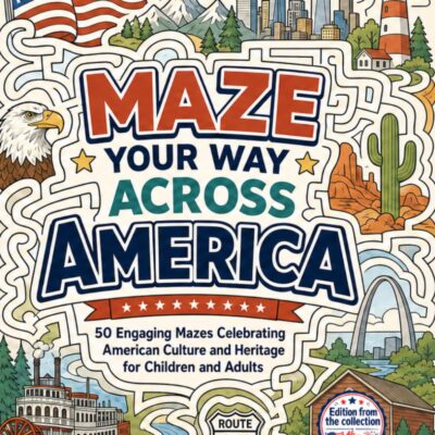 Maze Your Way Across America: Navigating the States - Mazes and Facts from America's Urban Heartlands (4th of July Collection) - Product Image